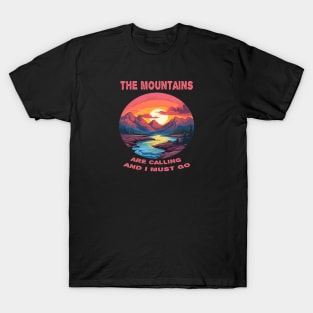 The mountains are calling and i must go T-Shirt